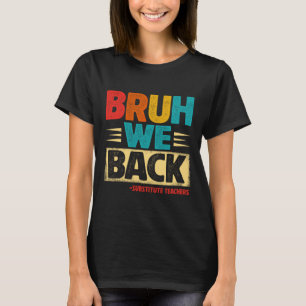 T-shirt Rétro Bruh Nous sommes de retour Enseignants rempl