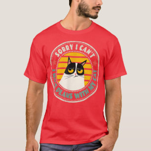T-shirt Retro Cat Je suis désolé Je ne peux pas avoir de p