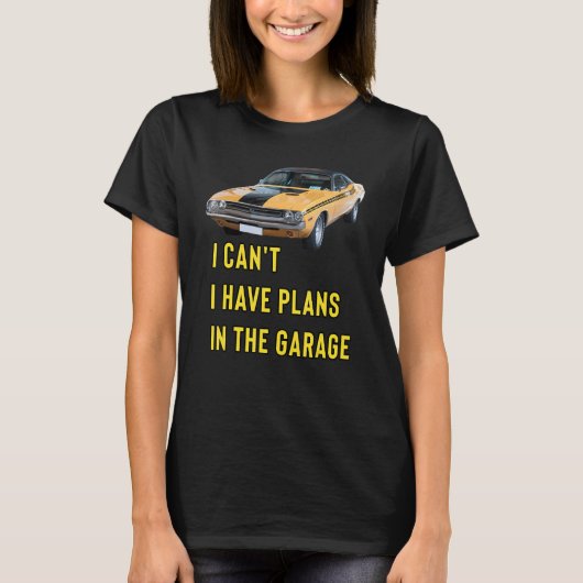 T-shirt Retro Classic Hotrod I Can't I Have Plans In The G (Devant)