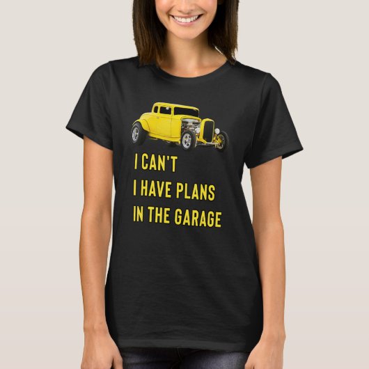T-shirt Retro Classic Hotrod I Can't I Have Plans In The G (Devant)