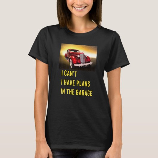 T-shirt Retro Classic Hotrod I Can't I Have Plans In The G (Devant)