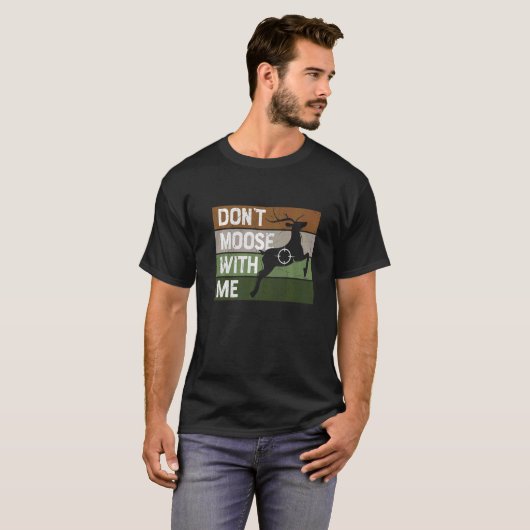 T-shirt Retro Don't Moose With Me Elk Moose Pun Chasse H (Devant entier)