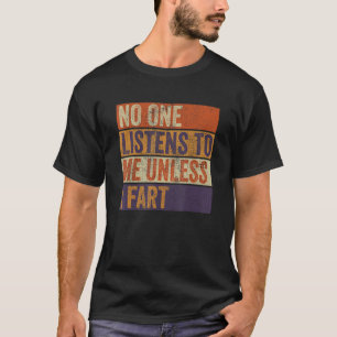 T-shirt Rétro Drôle Personne Ne M'écoute Sauf Si Je Pète