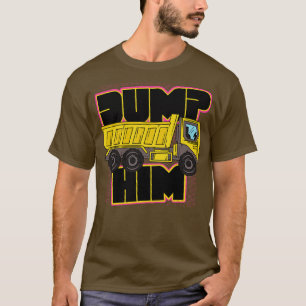 T-shirt Retro Dump Him Funky Dump Truck