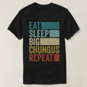 T-shirt Retro Eat Sleep Big Chungus Repeat Funny Big Chung (Design devant)