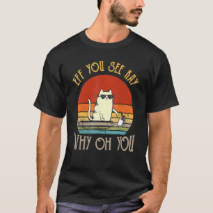 T-shirt Retro Eff Vous Voyez Kay Pourquoi Oh Vous Chat
