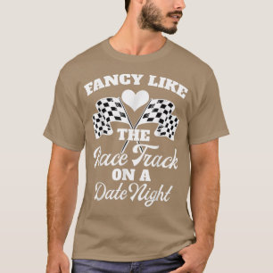 T-shirt Rétro Fancy Like The Race Track On A Date Night Ra