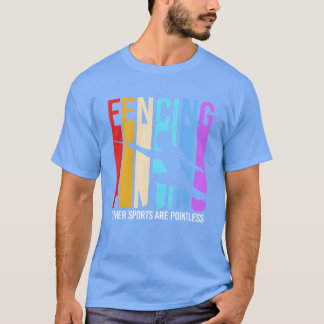 T-shirt Retro Funny Fencing Other Sports Are Pointless fri