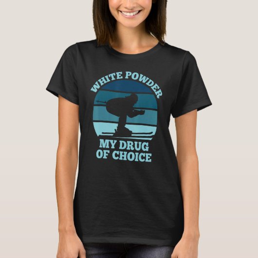 T-shirt Retro Funny Skiing White Powder Drug of Choice (Devant)