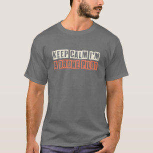 T-shirt Rétro Garder le calme Je suis un pilote de drone S