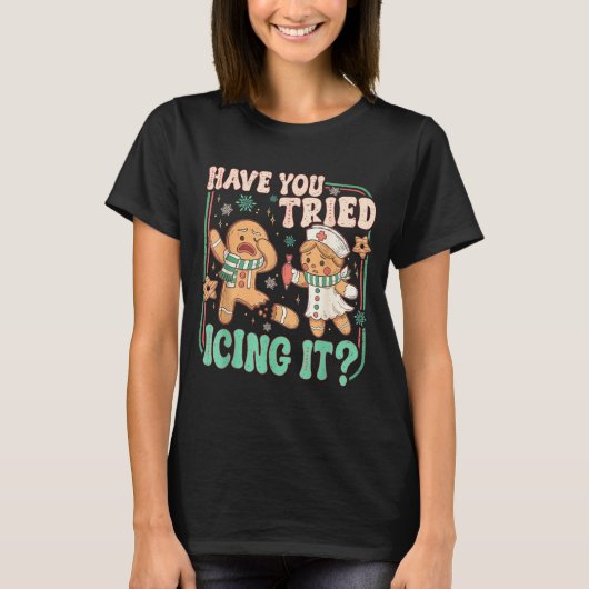 T-shirt Retro Gingerbread Have You Tried Icing It Er Nurse (Devant)