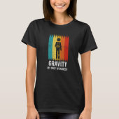 T-shirt Retro Gravity My Weakness Broken Leg Arm Sling Aft (Devant)