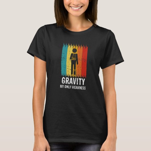 T-shirt Retro Gravity My Weakness Broken Leg Arm Sling Aft (Devant)