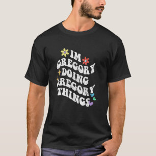 T-shirt Rétro Groovy Je Suis Gregory Faisant Des Choses De