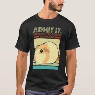 T-shirt Retro Guinea Pig Admet Que La Vie Serait Ennuyante