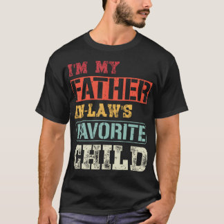 T-shirt Retro I Am My Father In Law'S Favorite Child Son D