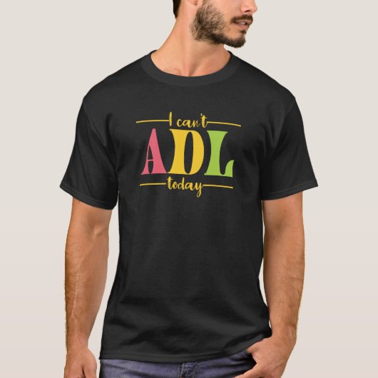 T-shirt Retro I Can't ADL Today Occupational Therapy For M (Devant)