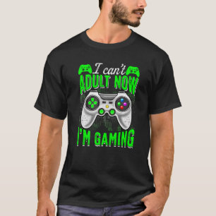 T-shirt Retro I Can't Adult Now I'm Gaming Video Game Gam
