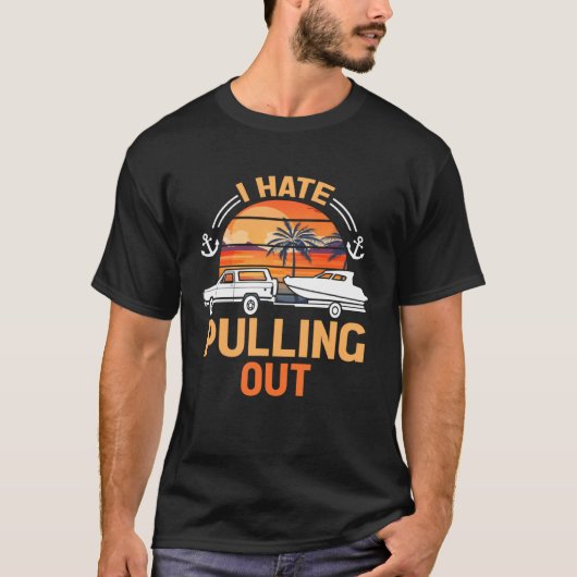 T-shirt Retro I Hate Pulling Out Boating   Boating Outfit  (Devant)