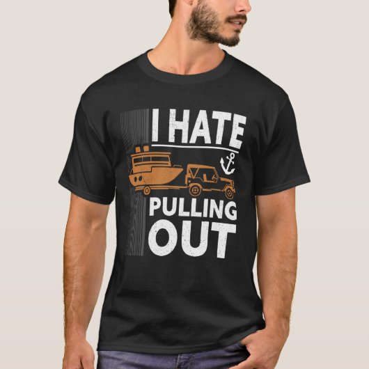 T-shirt Retro I Hate Pulling Out Boating Outfit (Devant)