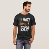 T-shirt Retro I Hate Pulling Out Boating Outfit (Devant entier)