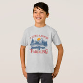 T-shirt Rétro I Need A Good Paddling Kayaking Kayaker (Devant entier)