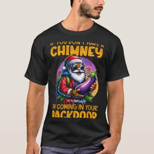 T-shirt Retro If You Dont Have A Chimney I’m Coming In You (Devant)