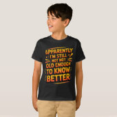 T-shirt Retro I'm Still Not Old Enough To Know Better Vint (Devant entier)