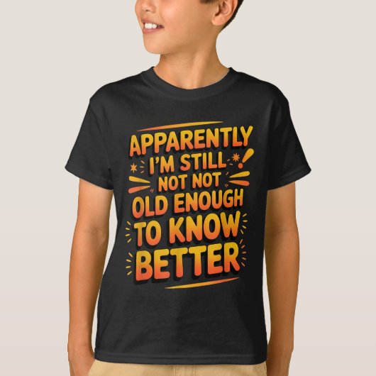 T-shirt Retro I'm Still Not Old Enough To Know Better Vint (Devant)