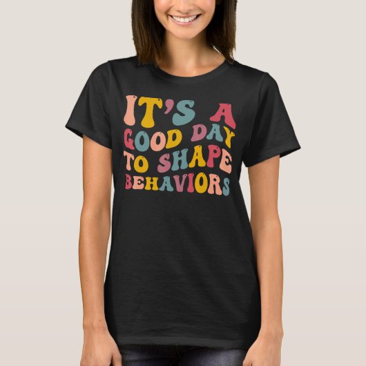 T-shirt Retro It's Beautiful Day To Shape Behaviors (Devant)