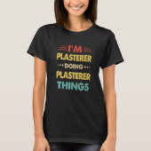 T-shirt Rétro Je suis Plasterer Faire Plasterer Things 1 (Devant)