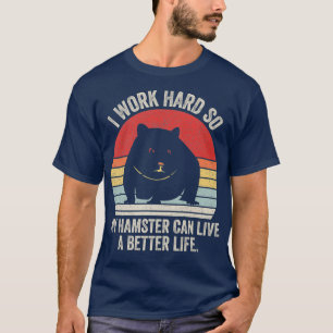 T-shirt Rétro Je Travaille Dur Pour Que Mon Hamster Puisse