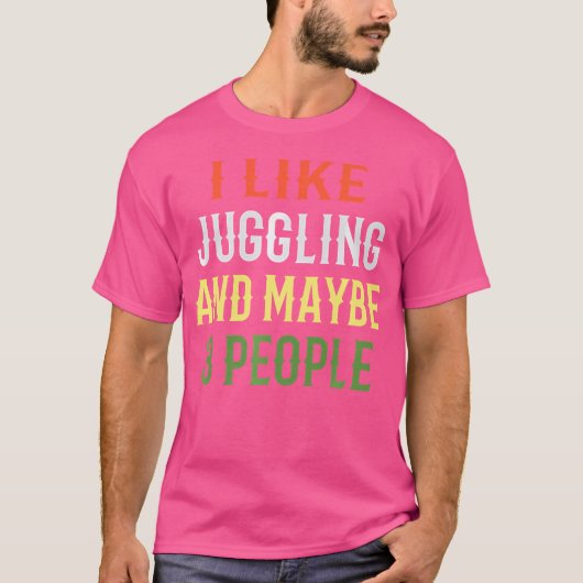 T-shirt Retro Juggling Design 'I Like Juggling And Maybe (Devant)