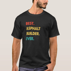 T-shirt Rétro Meilleur constructeur d'asphalte jamais