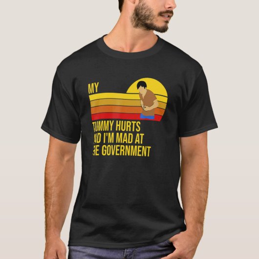 T-shirt Retro My Tummy Hurts And I'm Mad At The Government (Devant)