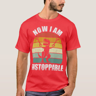 T-shirt Retro Now I Am Unstopable Funny TRex Cadeaux Vinta