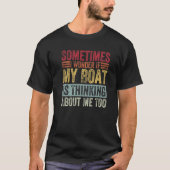 T-shirt Rétro Parfois Je Me Demande Si Mon Bateau Pense Ab (Devant)