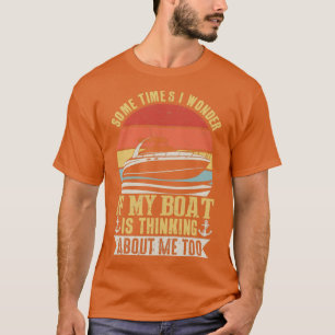T-shirt Rétro Parfois Je Me Demande Si Mon Bateau Pense Ab