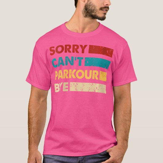 T-shirt Retro Parkour Sorry Cant Parkour Bye Funny Parkour (Devant)