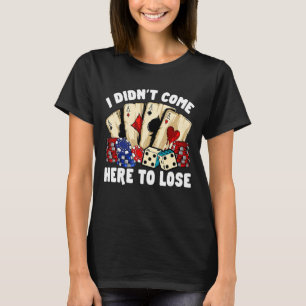 T-shirt Retro Poker Jeu Je ne suis pas venu ici pour perdr