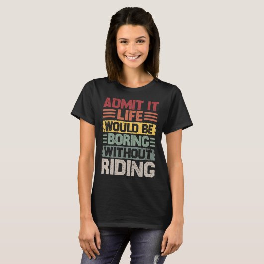 T-shirt Retro riding life would be boring without riding (Devant entier)