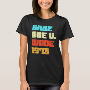 T-shirt Rétro Sauver Pro Roe 1973 Féministe Féminisme Pro