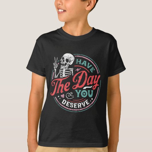 T-shirt Retro Skeleton Have The Day You Deserve Peace Sign (Devant)