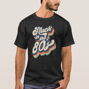 T-shirt Retro Stuck Dans les années 80 1980 Né Anniversair