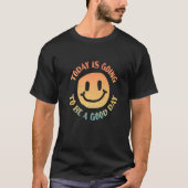 T-shirt Retro Today Is Going To Be A Good Day   (Devant)