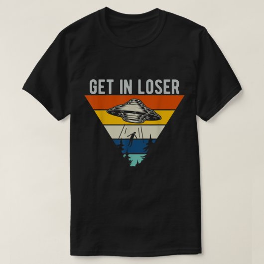 T-shirt Retro UFO Get In Loser Design (Design devant)
