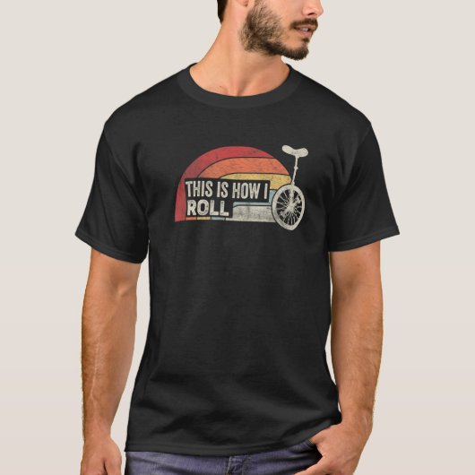 T-shirt Retro Unicyclist C'Est Comme Ça Que Je Roule Un Vé (Devant)