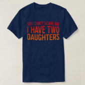 T-shirt Retro You Can't Scare Me I Have Two Daughters Fath (Design devant)