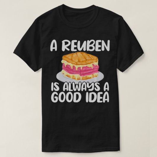 T-shirt Reuben Sandwich Lover Toujours Une Bonne Idée Fu (Design devant)