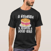 T-shirt Reuben Sandwich Toujours Une Bonne Idée Citation D (Devant)